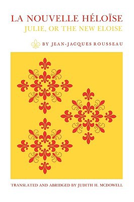 Book La Nouvelle Héloïse: Julie, or the New Eloise : Letters of Two Lovers, Inhabitants of a Small Town at the Foot of the Alps free