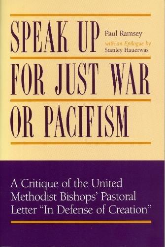 Book Speak Up for Just War or Pacifism: A Critique of the United Methodist Bishops’ Pastoral Letter “In Defense of Creation” free