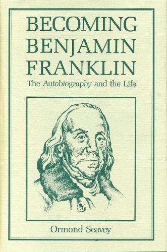 Book Becoming Benjamin Franklin: The Autobiography and the Life free