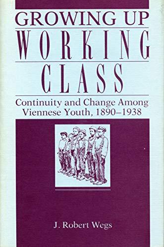 Book Growing Up Working Class: Continuity And Change Among Viennese Youth, 1890–1938 free