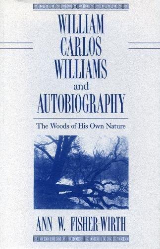Book William Carlos Williams and Autobiography: The Woods of His Own Nature free