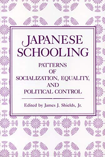 Book Japanese Schooling: Patterns of Socialization, Equality, and Political Control free