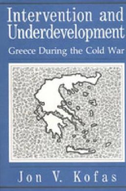 Book Intervention and Underdevelopment: Greece During the Cold War free