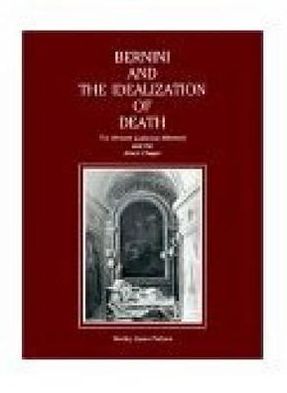 Book Bernini And The Idealization Of Death: The Blessed Ludovica Albertoni And The Altieri Chapel free
