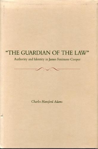 Book Guardian Of The Law: Authority And Identity In James Fenimore Cooper free
