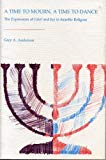 Book A Time to Mourn, A Time to Dance: The Expression of Grief and Joy in Israelite Religion free