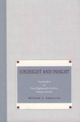 Book Hindsight And Insight: Focalization In Four Eighteenth-century French Novels free