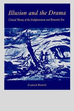 Book Illusion and the Drama: Critical Theory of the Enlightenment and Romantic Era free