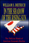 Book In the Shadow of the Rising Sun: The Political Roots of American Economic Decline free