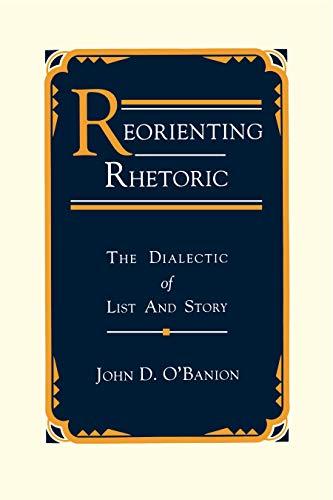 Book Reorienting Rhetoric: The Dialectic Of List And Story free