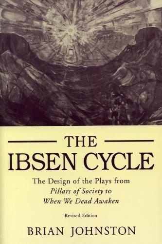Book Ibsen Cycle: The Design Of The Plays From Pillars Of Society To When We Dead Awaken free