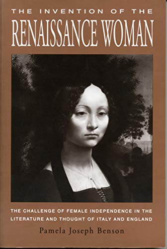 Book The Invention of the Renaissance Woman: The Challenge of Female Independence in the Literature and Thought of Italy and England free