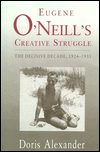 Book Eugene O'Neill's Creative Struggle: The Decisive Decade, 1924–1933 free