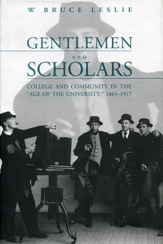 Book Gentlemen and Scholars: College and Community in the “Age of the University,” 1865–1917 free