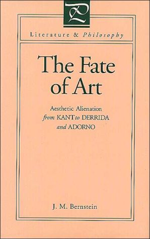 Book The Fate of Art: Aesthetic Alienation from Kant to Derrida and Adorno (Literature and Philosophy) free