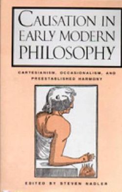 Book Causation in Early Modern Philosophy: Cartesianism, Occasionalism, and Preestablished Harmony free