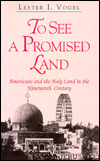 Book To See A Promised Land: Americans and the Holy Land in the Nineteenth Century free