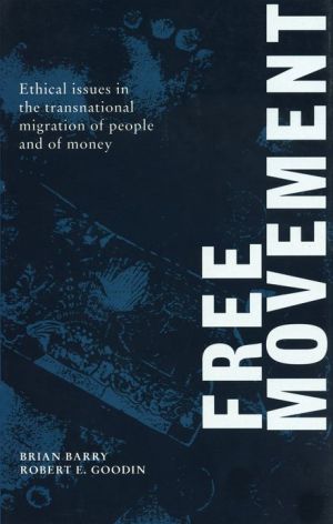 Book Free Movement: Ethical Issues In The Transnational Migration Of People And Of Money free