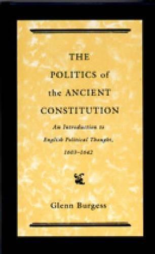 Book The Politics Of The Ancient Constitution: An Introduction To English Political Thought, 1603-1642 free