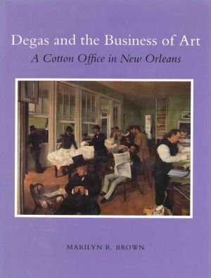 Book Degas and the Business of Art: “A Cotton Office in New Orleans” (College Art Association Monograph) free