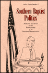 Book Southern Baptist Politics: Authority and Power in the Restructuring of an American Denomination (Library and Information Science) free