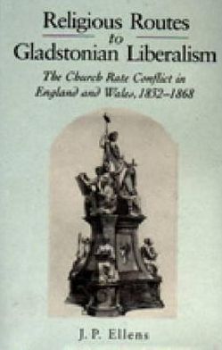 Book Religious Routes To Gladstonian Liberalism: The Church Rate Conflict In England And Wales 1852-1868 free