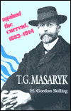 Book T. G. Masaryk: Against The Current, 1882-1914 free