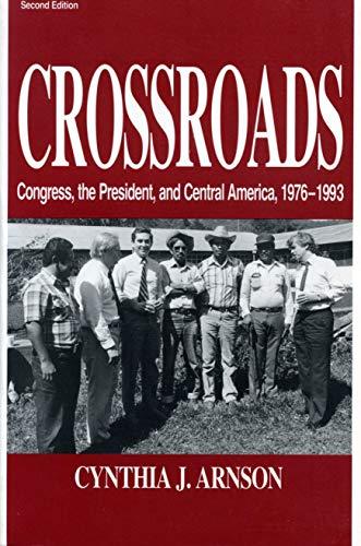 Book Crossroads: Congress, the President, and Central America, 1976–1992 free