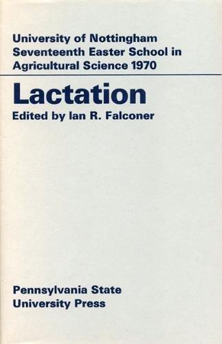 Book Lactation: University Of Nottingham Seventeenth Easter School In Agricultureal Science 1970 free