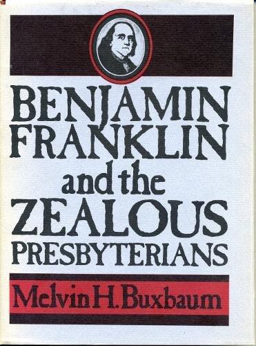Book Benjamin Franklin and the Zealous Presbyterians free