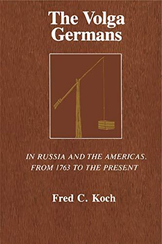 Book The Volga Germans: In Russia and the Americas, from 1763 to the Present free