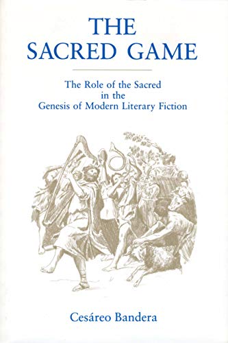 Book The Sacred Game: The Role Of The Sacred In The Genesis Of Modern Literary Fiction (penn State Studies In Romance Literatures) free