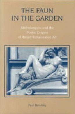 Book The Faun in the Garden: Michelangelo and the Poetic Origins of Italian Renaissance Art free