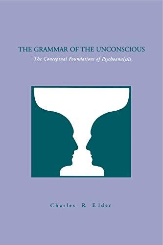 Book The Grammar Of The Unconscious: The Conceptual Foundations Of Psychoanalysis free