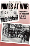 Book Nîmes at War: Religion, Politics, and Public Opinion in the Gard, 1938–1944 free