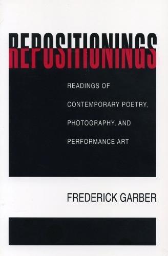 Book Repositionings: Readings Of Contemporary Poetry, Photography, And Performance Art free
