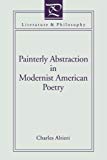 Book Painterly Abstraction In Modernist American Poetry: The Contemporaneity Of Modernism (literature And Philosophy) free