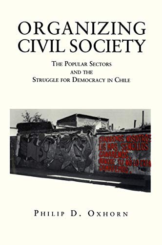 Book Organizing Civil Society: The Popular Sectors And The Struggle For Democracy In Chile free