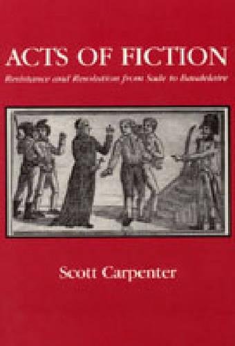 Book Acts Of Fiction: Resistance And Resolution From Sade To Baudelaire (studies In Romance Literatures) free