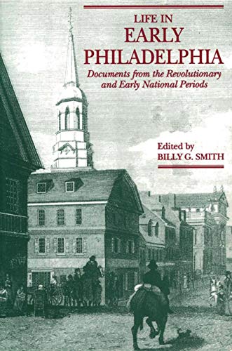 Book Life in Early Philadelphia: Documents from the Revolutionary and Early National Periods free