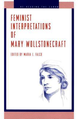 Book Feminist Interpretations of Mary Wollstonecraft (Re-Reading the Canon) free