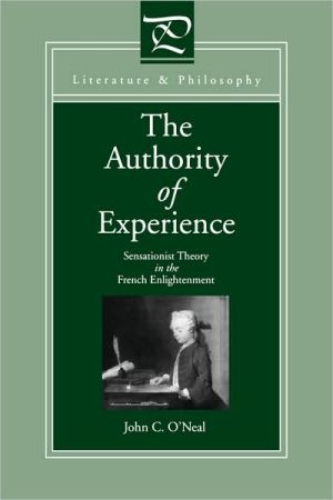 Book The Authority Of Experience: Sensationist Theory In The French Enlightenment (literature And Philosophy) free