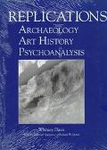 Book Replications: Archaeology, Art History, Psychoanalysis (Penn State St. in Romance Literatures) free