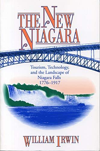 Book The New Niagara: Tourism, Technology, and the Landscape of Niagara Falls, 1776-1917 free