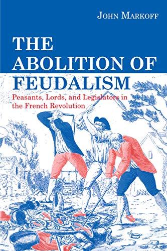 Book The Abolition of Feudalism: Peasants, Lords, and Legislators in the French Revolution free