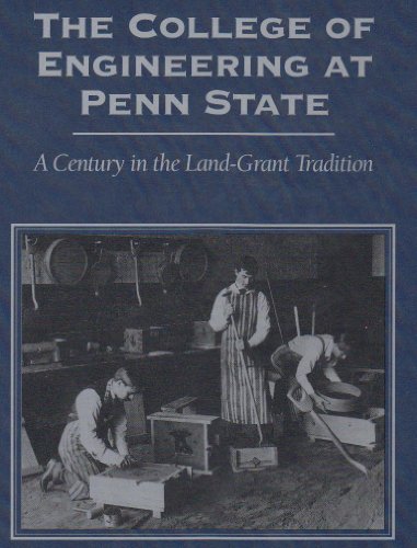 Book The College of Engineering at Penn State: A Century in the Land-Grant Tradition free