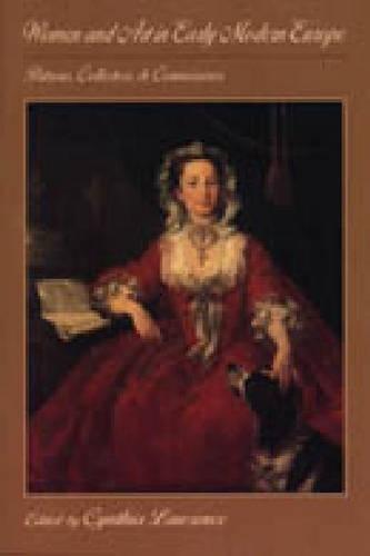 Book Women and Art in Early Modern Europe: Patrons, Collectors, and Connoisseurs free