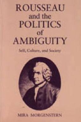 Book Rousseau and the Politics of Ambiguity: Self, Culture, and Society free