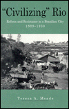 Book “Civilizing” Rio: Reform and Resistance in a Brazilian City, 1889–1930 free