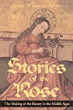 Book Stories of the Rose: The Making of the Rosary in the Middle Ages free